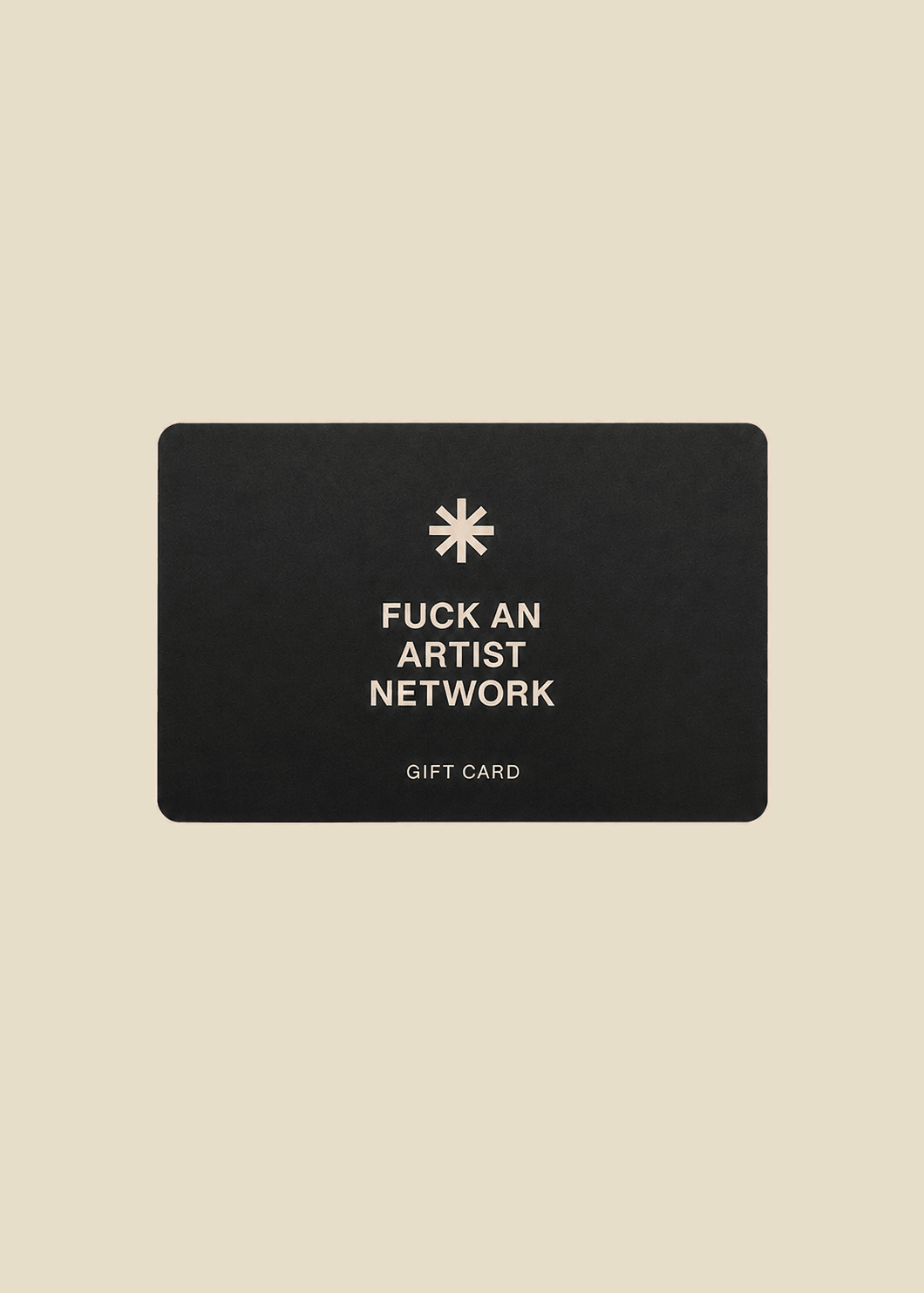 FAAN Gift Card - Fuck An Artist Network