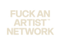 Fuck An Artist Network (FAAN) - Home